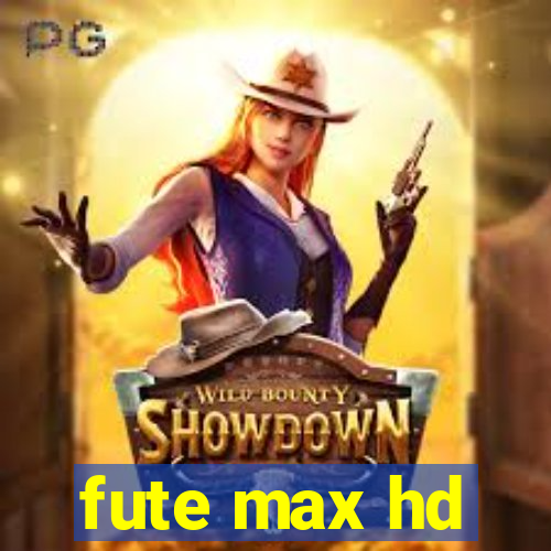 fute max hd